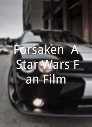 Forsaken: A Star Wars Fan Film海报封面图