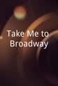 Sam Hill Take Me to Broadway