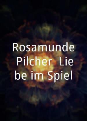Rosamunde Pilcher: Liebe im Spiel海报封面图