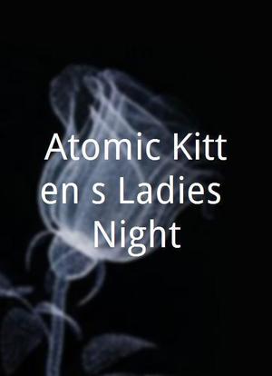 Atomic Kitten`s Ladies Night!海报封面图
