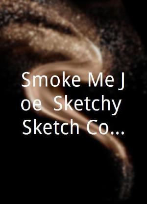 Smoke Me Joe: Sketchy Sketch Comedy海报封面图