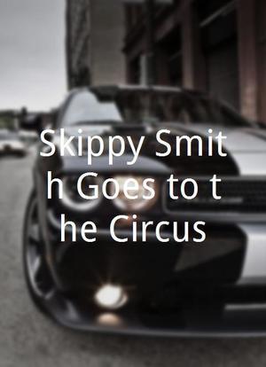 Skippy Smith Goes to the Circus海报封面图