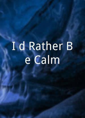 I`d Rather Be Calm海报封面图