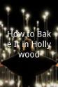 Nicole Foster Callahan How to Bake It in Hollywood