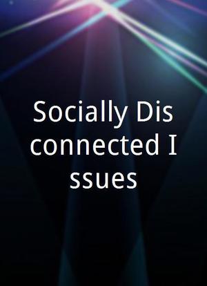 Socially Disconnected Issues海报封面图