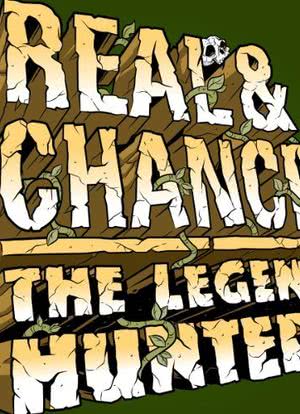 Real & Chance: The Legend Hunters海报封面图