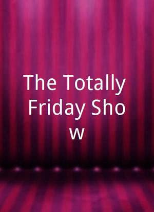 The Totally Friday Show海报封面图