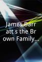 Callie James Barratt's the Brown Family Collection