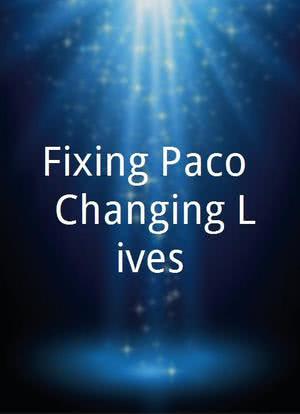 Fixing Paco: Changing Lives海报封面图