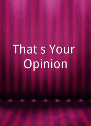 That`s Your Opinion海报封面图