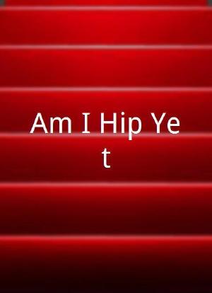 Am I Hip Yet?海报封面图