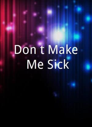 Don't Make Me Sick海报封面图