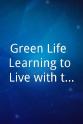 Larry Bauman Green Life: Learning to Live with the World