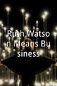 Ruth Watson Ruth Watson Means Business!