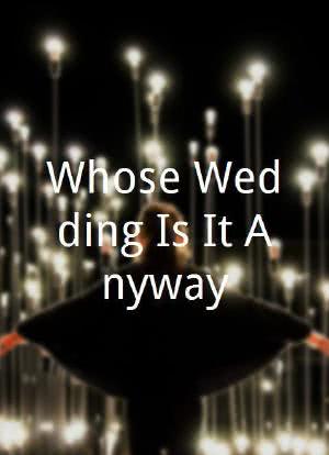 Whose Wedding Is It Anyway?海报封面图