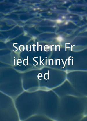 Southern Fried Skinnyfied海报封面图