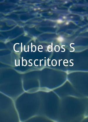 Clube dos Subscritores海报封面图
