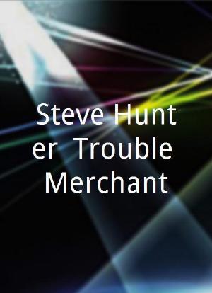 Steve Hunter, Trouble Merchant海报封面图