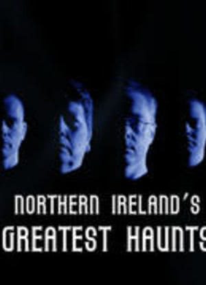 Northern Ireland`s Greatest Haunts海报封面图