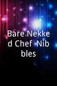 Courtney Carini Bare Nekked Chef: Nibbles