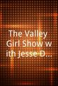Jesse Draper The Valley Girl Show with Jesse Draper