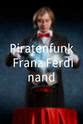Christin Amy Artner Piratenfunk Franz Ferdinand