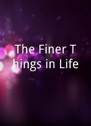 The Finer Things in Life海报封面图
