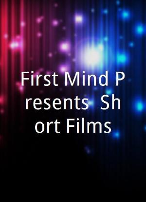 First Mind Presents: Short Films海报封面图
