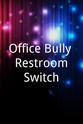 Lourdes Agurto Office Bully: Restroom Switch