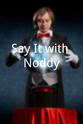 Vinny Montello Say It with Noddy