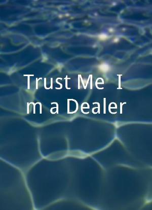 Trust Me, I`m a Dealer海报封面图