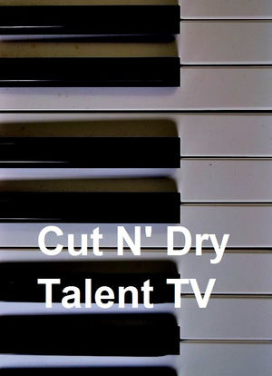 Cut N` Dry Talent TV海报封面图