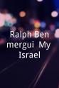Ralph Benmergui Ralph Benmergui: My Israel