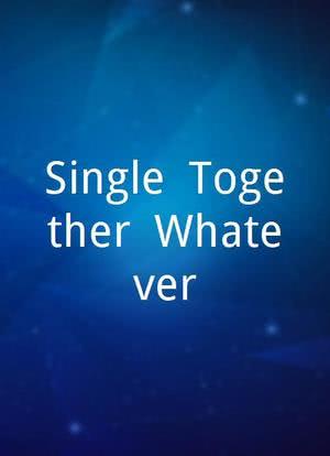 Single, Together, Whatever海报封面图