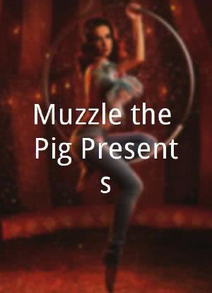 Muzzle the Pig Presents...海报封面图