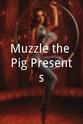 Peter Glover Muzzle the Pig Presents...