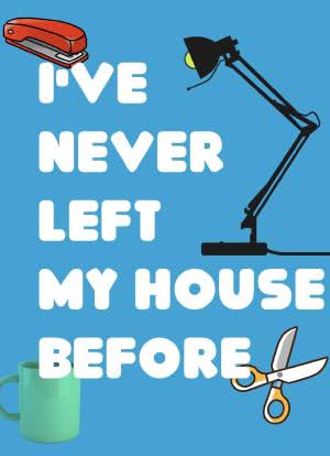 I've Never Left My House Before海报封面图