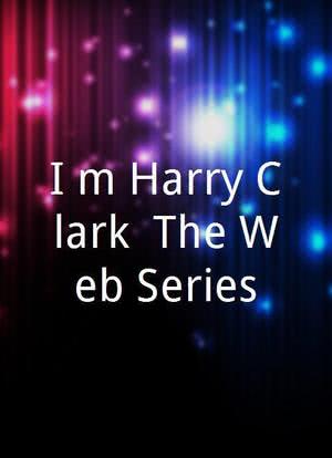 I'm Harry Clark: The Web Series海报封面图