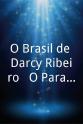 Darcy Ribeiro O Brasil de Darcy Ribeiro - O Paraiso Perdido