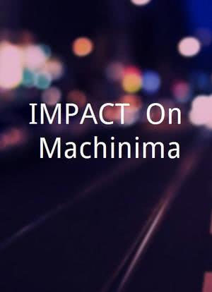 IMPACT! On Machinima海报封面图