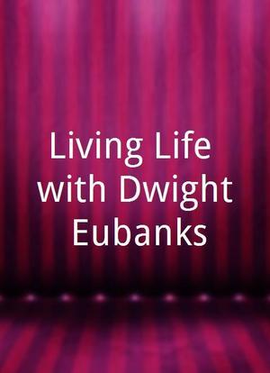 Living Life with Dwight Eubanks海报封面图