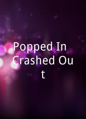 Popped In, Crashed Out海报封面图