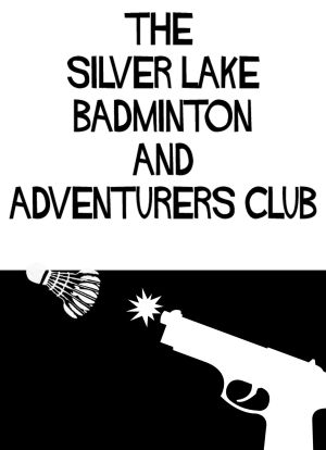 The Silver Lake Badminton and Adventurers Club海报封面图