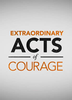 Extraordinary Acts of Courage海报封面图