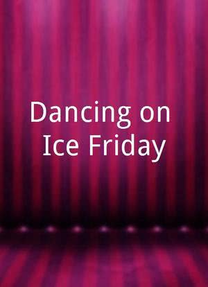 Dancing on Ice Friday海报封面图