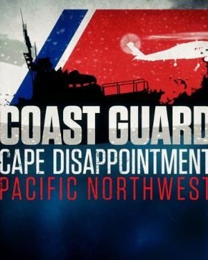 Coast Guard: Cape Disappointment - Pacific Northwest海报封面图