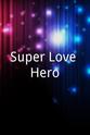 Rob Kellner Super Love Hero