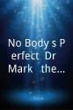 Alison Lapper No-Body`s Perfect: Dr. Mark & the Women