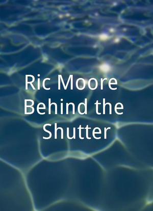 Ric Moore: Behind the Shutter海报封面图