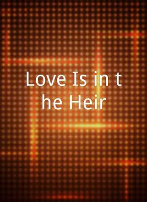 Love Is in the Heir海报封面图